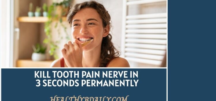 kill tooth pain nerve in 3 seconds permanently