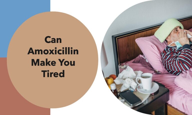 can amoxicillin make you tired